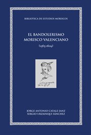 El bandolerismo morisco valenciano. (1563-1609) cover image