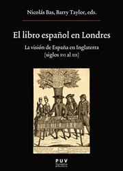El libro español en londres. La visión de España en Inglaterra (Siglos XVI al XIX) cover image