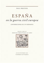 España en la guerra civil europea : contribuciones de un hispanista cover image