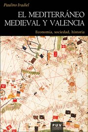 El mediterráneo medieval y Valencia : economía, sociedad, historia cover image