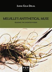 Melville's antithetical muse : reading the shorter poems cover image