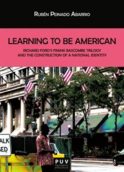 Learning to be American : Richard Ford's Frank Bascombe trilogy and the construction of a national identity cover image