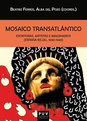 Mosaico transatlántico : escritoras, artistas, imaginarios (España-USA, 1830-1940) cover image