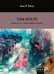 Tom Wolfe : cronista de la Norteamérica sin Dios cover image