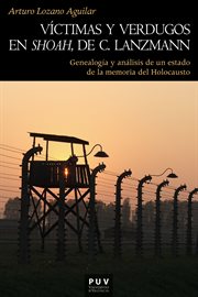 Víctimas y verdugos en Shoah, de C. Lanzmann : genealogía y análisis de un estado de la memoria del holocausto cover image