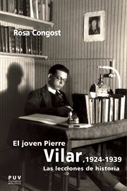 El joven Pierre Vilar, 1924-1936 : las lecciones de historia cover image
