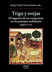 Trigo y ovejas : el impacto de las conquistas en los paisajes andalusíes (siglos XI-XVI) cover image