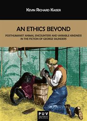 An ethics beyond : posthumanist animal encounters and variable kindness in the fiction of George Saunders cover image