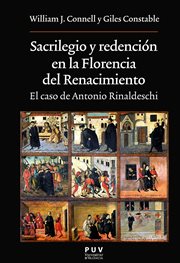 Sacrilegio y redención en la Florencia del Renacimiento : el caso de Antonio Rinaldeschi cover image