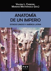 Anatomía de un imperio : Estados Unidos y América Latina cover image