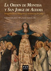 La Orden de Montesa y San Jorge de Alfama : arquitecturas, imágenes y textos (ss. XIV- XIX) cover image