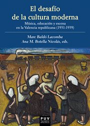 El desafío de la cultura moderna : música, educación y escena en la Valencia Republicana (1931-1939) cover image
