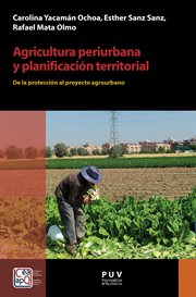 Agricultura periurbana y planificación territorial : de la protección al proyecto agrourbano cover image