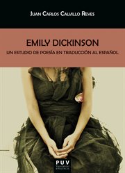 Emily Dickinson : un estudio de poesía en traducción al español cover image