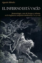 El infierno está vacío : demonología, caza de brujas y reforma en la Inglaterra temprano-moderna (siglos XVI y XVII) cover image