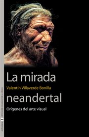La mirada neandertal : orígenes del arte visual cover image