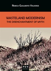 Wasteland modernism : the disenchantment of myth cover image