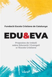 EDU&EVA : Propostes de treball sobre Educació i Evangeli a l'Escola Cristiana cover image