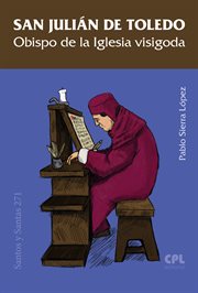 San julián de toledo. Obispo de la Iglesia visigoda cover image