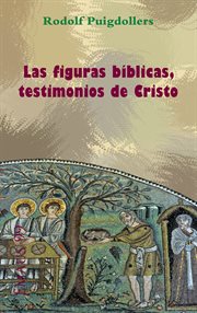 Las figuras bíblicas, testimonios de cristo cover image