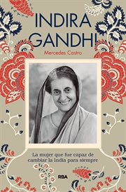 Indira Gandhi : La mujer que fue capaz de cambiar la India para siempre cover image