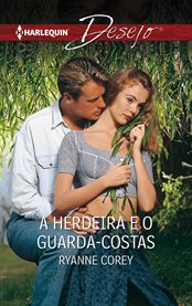 A Herdeira E O Guarda-costas : Desejo cover image