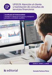 Atención al cliente y tramitación de consultas de servicios financieros : UF0529 cover image