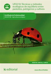 Técnicas y métodos ecológicos de equilibrio entre parásitos, patógenos y cultivos : UF0210 cover image