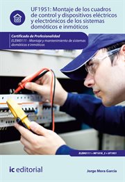 Montaje de los cuadros de control y dispositivos eléctricos y electrónicos de los sistemas domóticos e inmóticos : ELEM0111 cover image