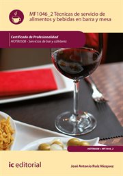 Técnicas de servicio de alimentos y bebidas en barra y mesa : HOTR0508 cover image