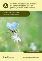 Aplicación de métodos de control fitosanitarios en plantas, suelo e instalaciones. agac0108 cover image
