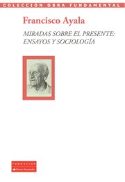 Miradas sobre el presente: ensayos y sociología cover image