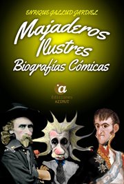 Majaderos ilustres : biografías cómicas cover image