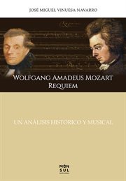 Wolfgang amadeus mozart requiem. Un análisis histórico y musical cover image