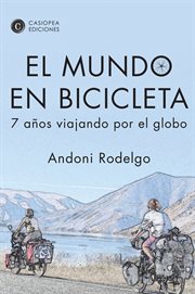 El mundo en bicicleta. 7 años viajando por el globo cover image