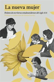 La nueva mujer : Relatos de escritoras estadounidenses del siglo XIX cover image