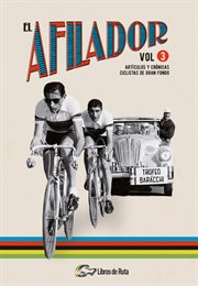El afilador, vol. 3. Artículos y crónicas ciclistas de gran fondo cover image