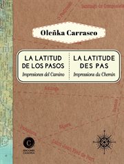 La latitud de los pasos / la latitude des pas. Impresiones del Camino / Impressions du Chemin cover image