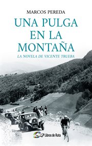 Una pulga en la montaña. La novela de Vicente Trueba cover image
