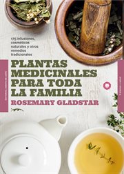 Plantas medicinales para toda la familia. 175 infusiones, cosméticos naturales y remedios tradicionales cover image