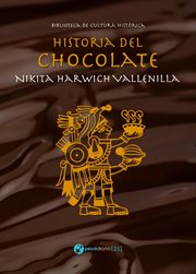 Historia del chocolate : edición española efectuada a partir de la segunda edición francesa revisada y actualizada cover image