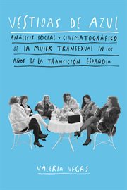 Vestidas de azul : análisis social y cinematográfico de la mujer transexual en los años de la transición española cover image