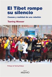 El Tibet rompe su silencio : causas y realidad de una revuelta cover image