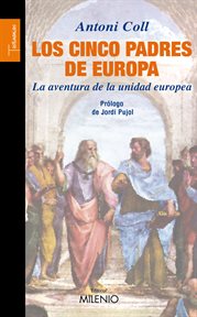 Los cinco padres de Europa : la aventura de la unidad europea cover image