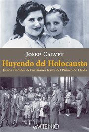 Huyendo del Holocausto : judíos evadidos del nazismo a través del Pirineo de Lleida cover image