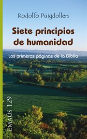 Siete principios de humanidad. Las primera páginas de la Biblia cover image