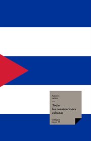 Todas las Constituciones Cubanas : Leyes cover image