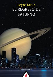El regreso de Saturno : Astiro (relatos breves) cover image