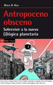Antropoceno obsceno : sobrevivir a la nueva (i)lógica planetaria cover image