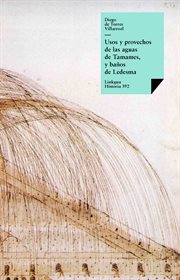 Usos y provechos de las aguas de Tamames, y baños de Ledesma : Historia (Various) cover image